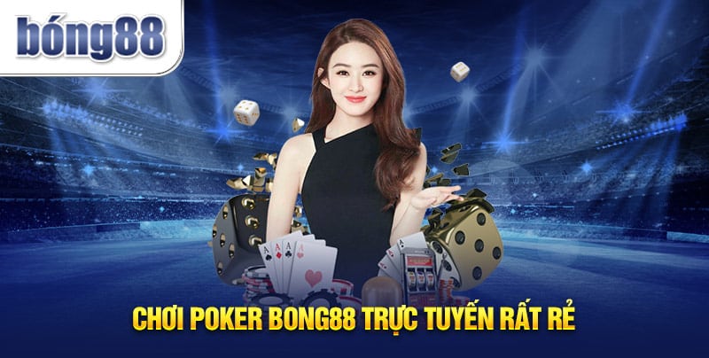 Chơi Poker Bong88 trực tuyến rất rẻ