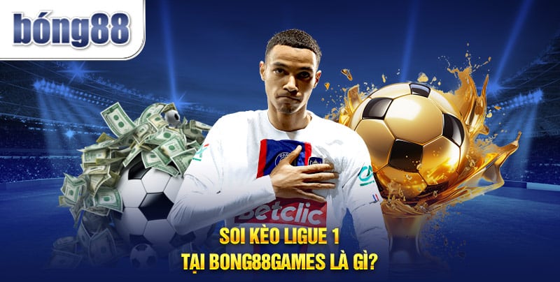 Soi kèo Ligue 1 tại Bong88games là gì?