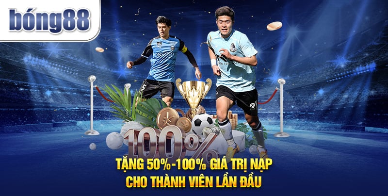 Tặng 50%-100% giá trị nạp cho thành viên lần đầu